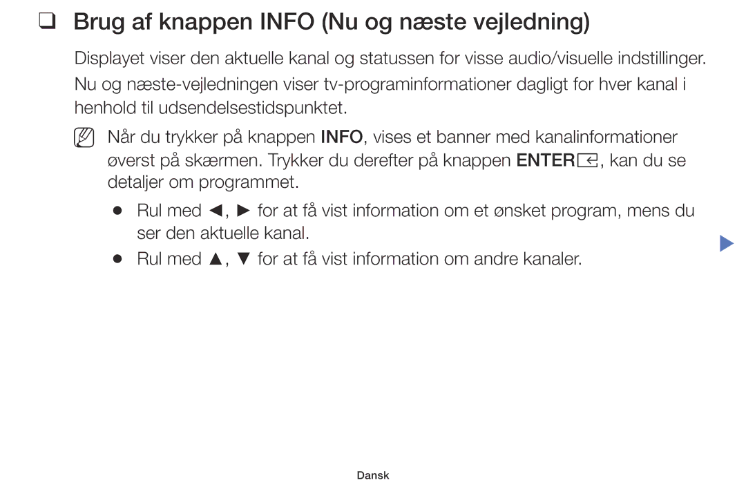 Samsung LT24E310EX/XE, LT24E310EXQ/XE, LT32E310EXQ/XE, LT28E310EX/XE manual Brug af knappen Info Nu og næste vejledning 