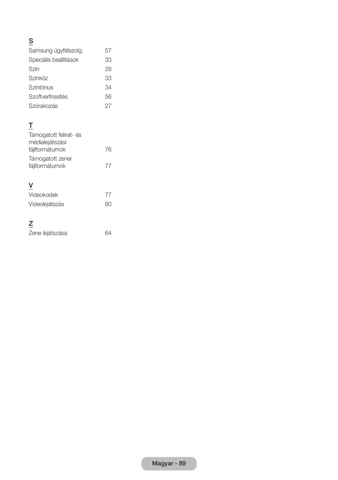 Samsung LT22D390EX/EN, LT27D390EW/EN, LT24D391EW/EN, LT24D590EW/EN, LT22D390EW/EN, LT22D390EWB/EN manual További információ 