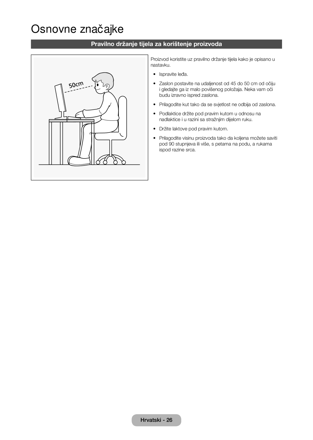 Samsung LT28C570EW/EN manual Osnovne značajke, Pravilno držanje tijela za korištenje proizvoda 