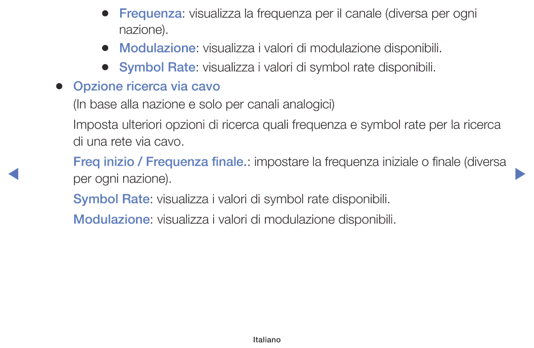 Samsung LT28E316EX/EN, LT32E316EX/EN, LT28E310EX/EN, LT32E310EX/EN, LT24E310EX/EN manual Opzione ricerca via cavo 