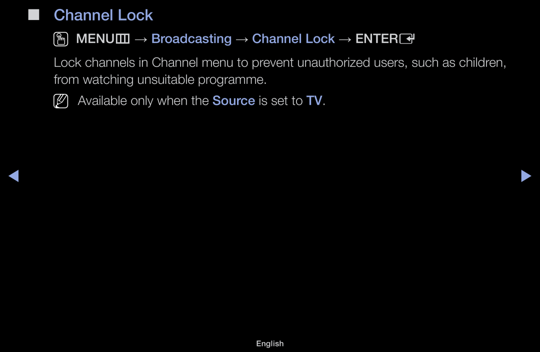 Samsung LT31D310EW/EN OO MENUm → Broadcasting → Channel Lock → ENTERE, NN Available only when the Source is set to TV 