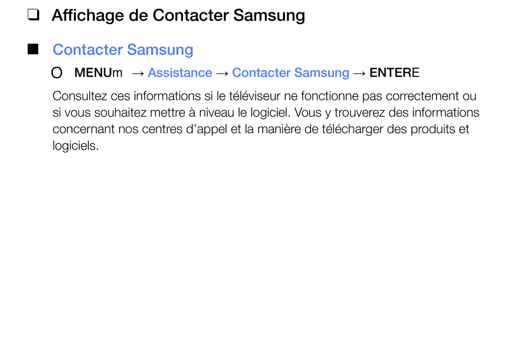 Samsung LT32E310EXQ/EN, LT28E310EXQ/EN Affichage de Contacter Samsung, OO MENUm → Assistance → Contacter Samsung → Entere 