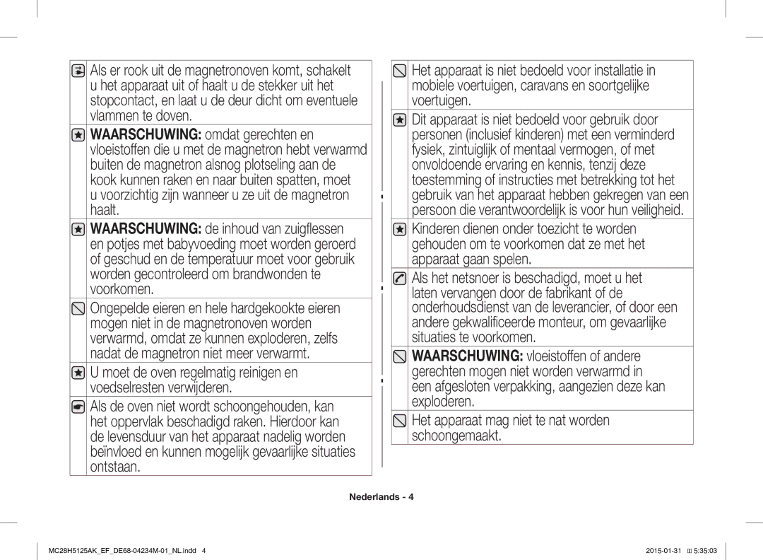 Samsung MC28H5125AK/EF, MC28H5125AW/EF manual Het apparaat mag niet te nat worden schoongemaakt 