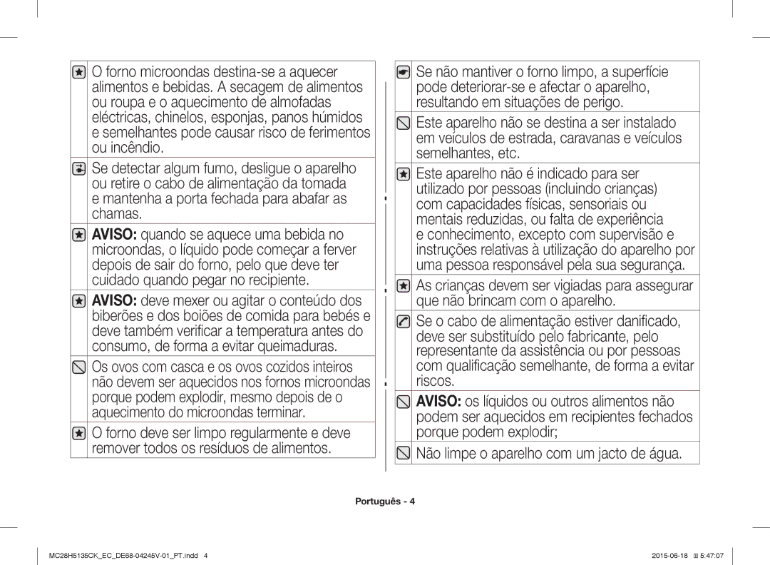 Samsung MC28H5135CK/EC manual Se não mantiver o forno limpo, a superfície, Não limpe o aparelho com um jacto de água 