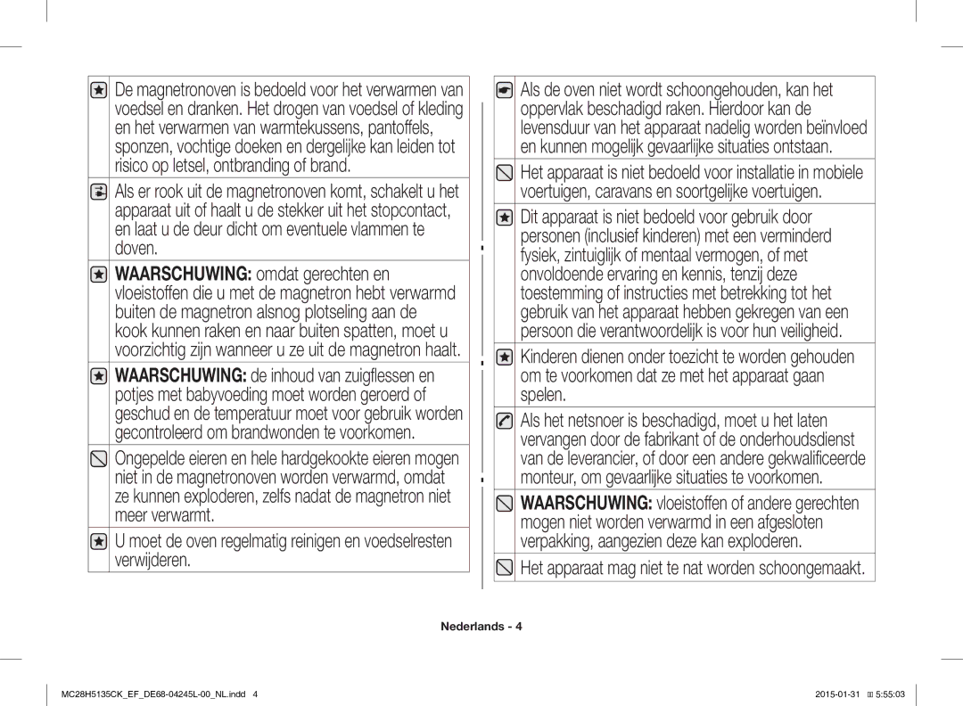 Samsung MC28H5135CK/EF manual Het apparaat mag niet te nat worden schoongemaakt 