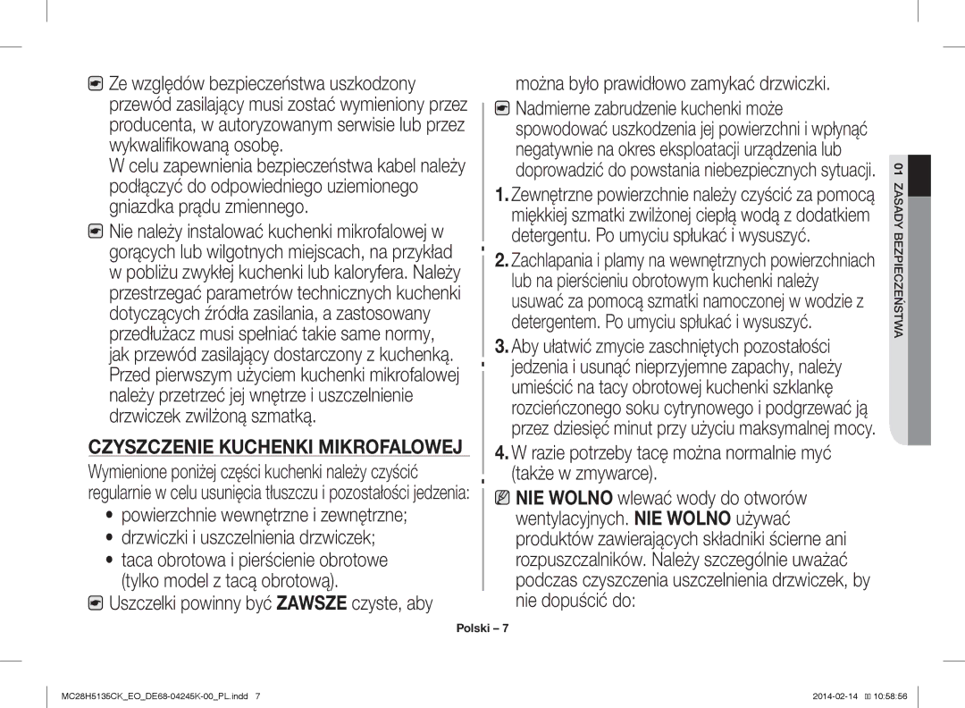 Samsung MC28H5135CK/EO Można było prawidłowo zamykać drzwiczki, Razie potrzeby tacę można normalnie myć Także w zmywarce 