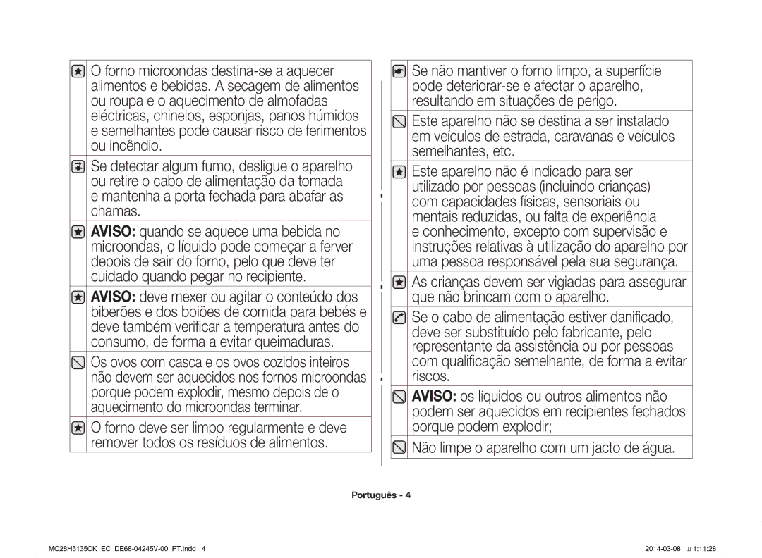 Samsung MC28H5135CW/EC manual Se não mantiver o forno limpo, a superfície, Não limpe o aparelho com um jacto de água 