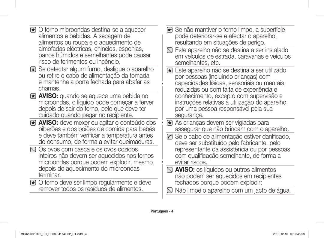 Samsung MC32F606TCT/EC manual Se não mantiver o forno limpo, a superfície, Não limpe o aparelho com um jacto de água 