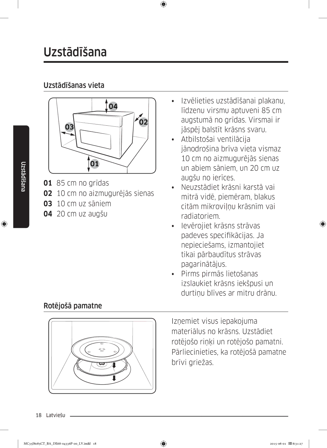 Samsung MC35J8085CT/BA Izvēlieties uzstādīšanai plakanu, Līdzenu virsmu aptuveni 85 cm, Augstumā no grīdas. Virsmai ir 