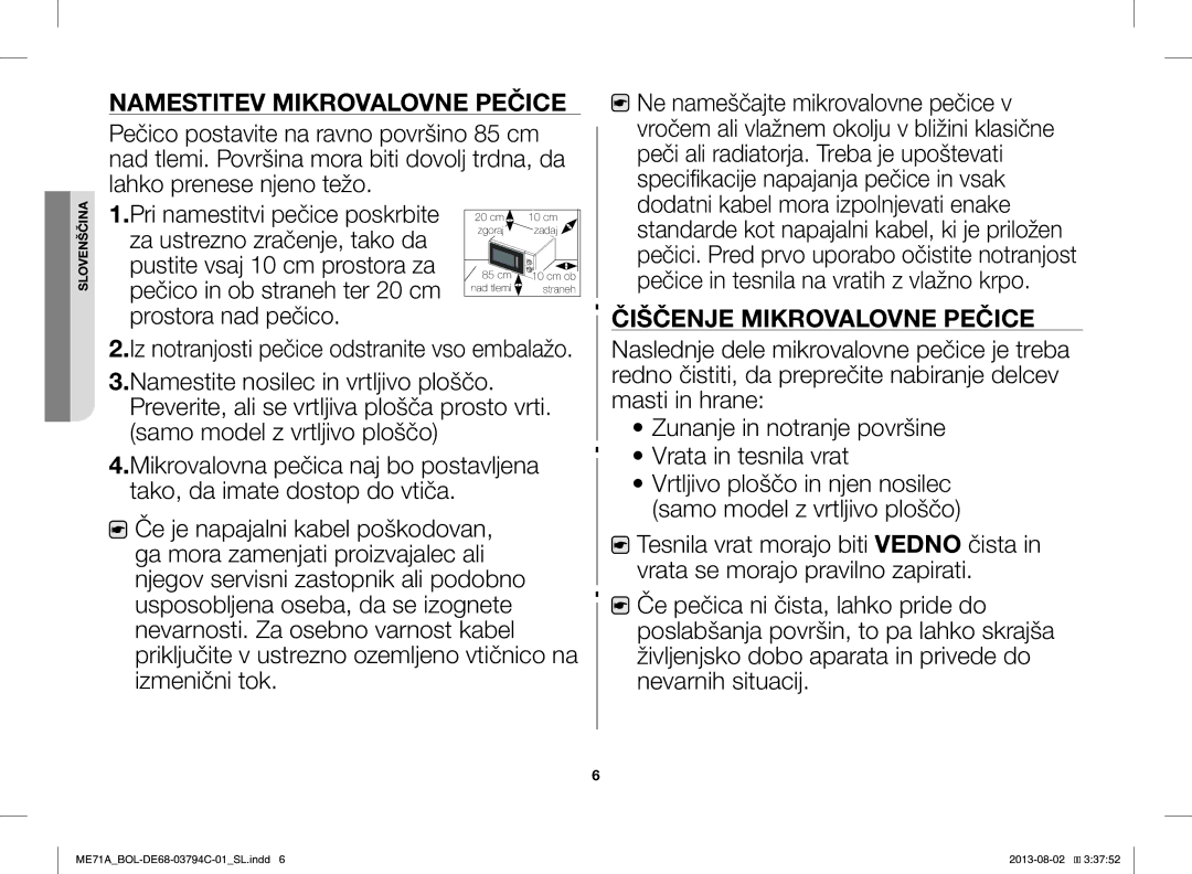 Samsung ME71A/BOL manual Namestitev Mikrovalovne Pečice, Čiščenje Mikrovalovne Pečice 