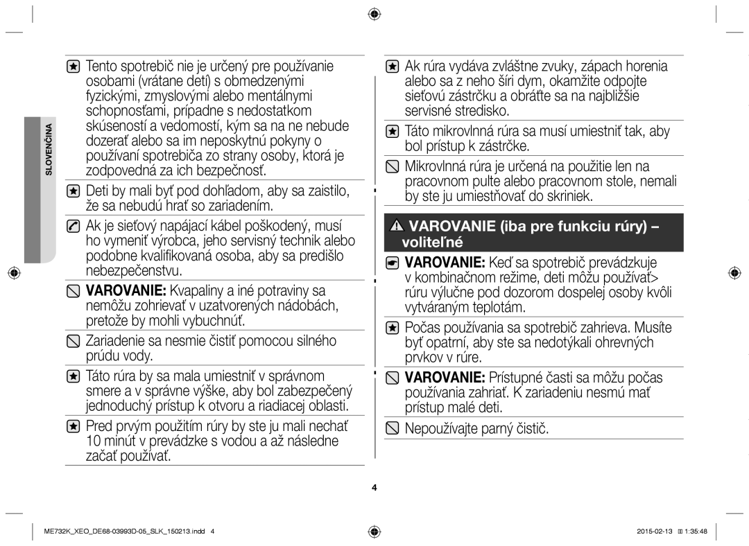 Samsung ME732K-S/ATH, ME732K/ELE manual Zariadenie sa nesmie čistiť pomocou silného prúdu vody, Nepoužívajte parný čistič 