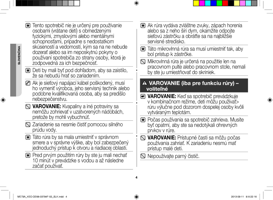 Samsung ME73A/BOL, ME73A/XEO manual Zariadenie sa nesmie čistiť pomocou silného prúdu vody, Nepoužívajte parný čistič 