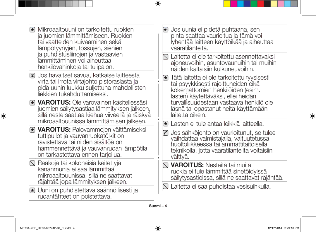 Samsung ME73A/XEE manual Laitetta ei saa puhdistaa vesisuihkulla 