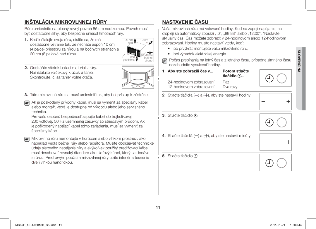 Samsung ME89F-1S/XEO manual Inštalácia Mikrovlnnej Rúry Nastavenie Času, Aby ste zobrazili čas Potom stlačte Tlačidlo 