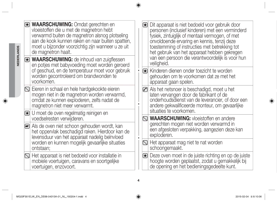 Samsung MG23F301ELW/EG, MG23F301ELW/EN manual Het apparaat mag niet te nat worden schoongemaakt 