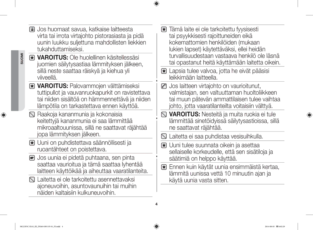 Samsung MG23F3C1EAS/EE manual Laitetta ei saa puhdistaa vesisuihkulla 