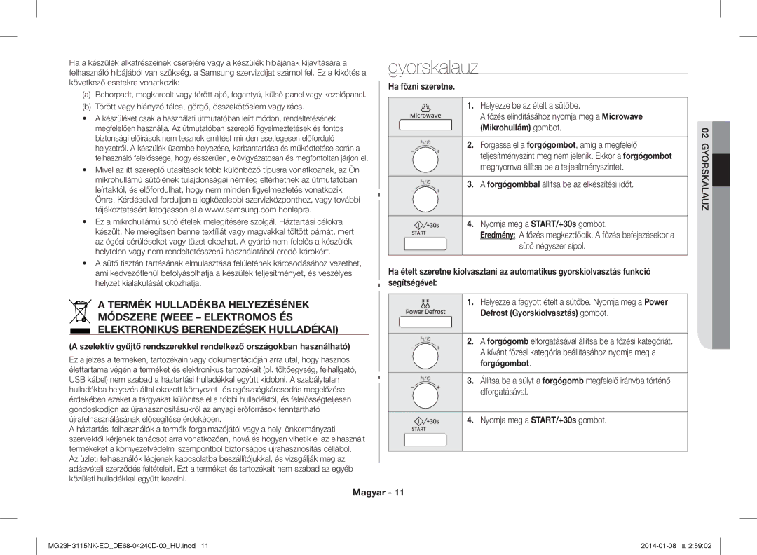 Samsung MG23H3115NK/EO manual Gyorskalauz, Ha főzni szeretne, Törött vagy hiányzó tálca, görgő, összekötőelem vagy rács 