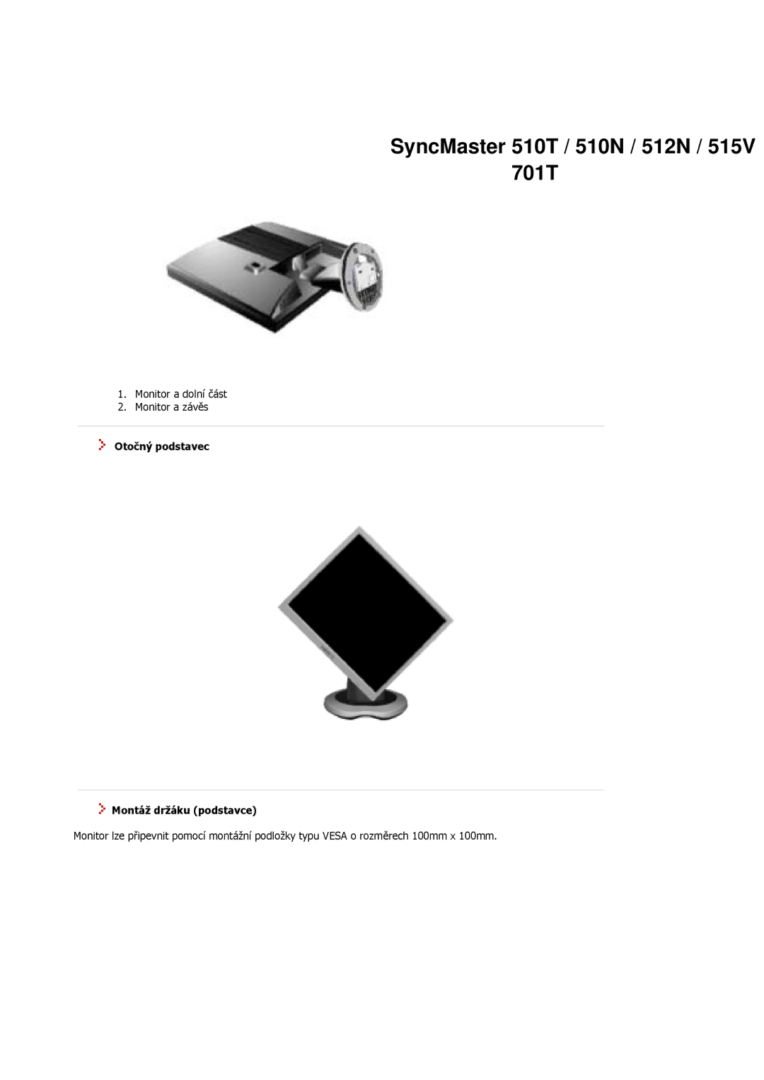 Samsung MJ17BSTSQ/EDC, MJ17ASKN/EDC SyncMaster 510T / 510N / 512N / 515V 701T, Otočný podstavec Montáž držáku podstavce 