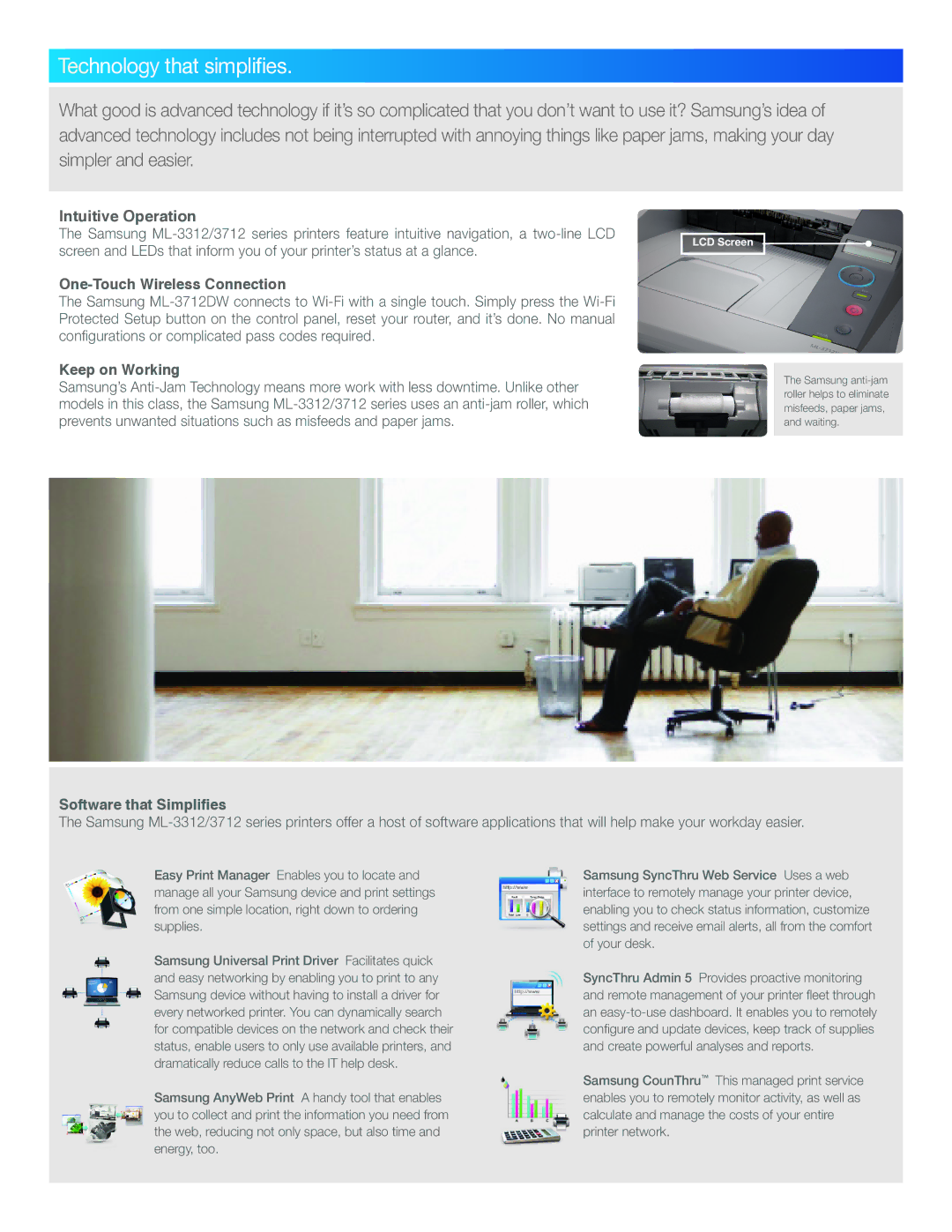 Samsung ML-3312, ML-3712 Technology that simplifies, Intuitive Operation, One-Touch Wireless Connection, Keep on Working 