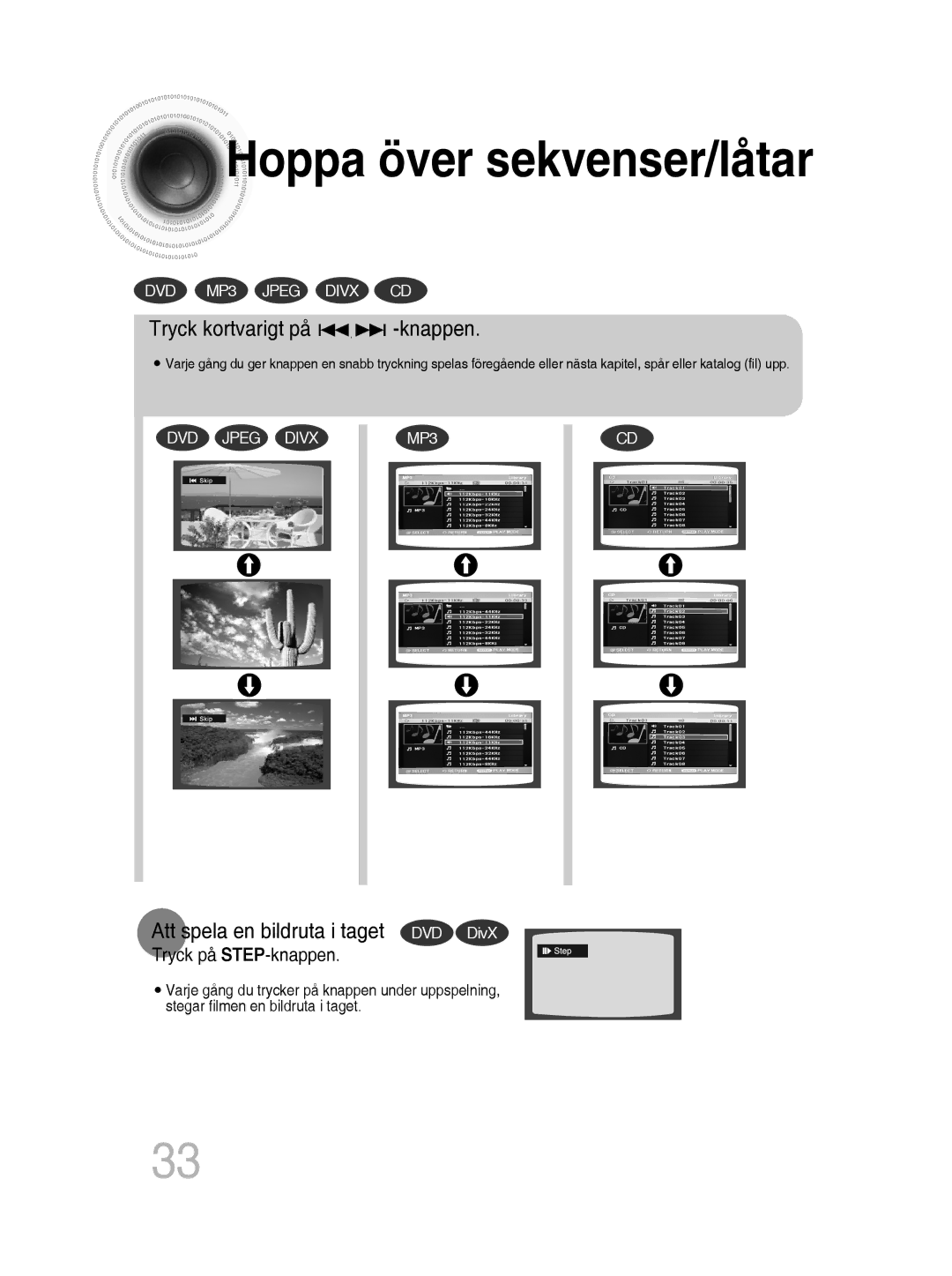 Samsung MM-D430D/XE manual Hoppa över sekvenser/låtar, Tryck kortvarigt på -knappen, Att spela en bildruta i taget DVD DivX 