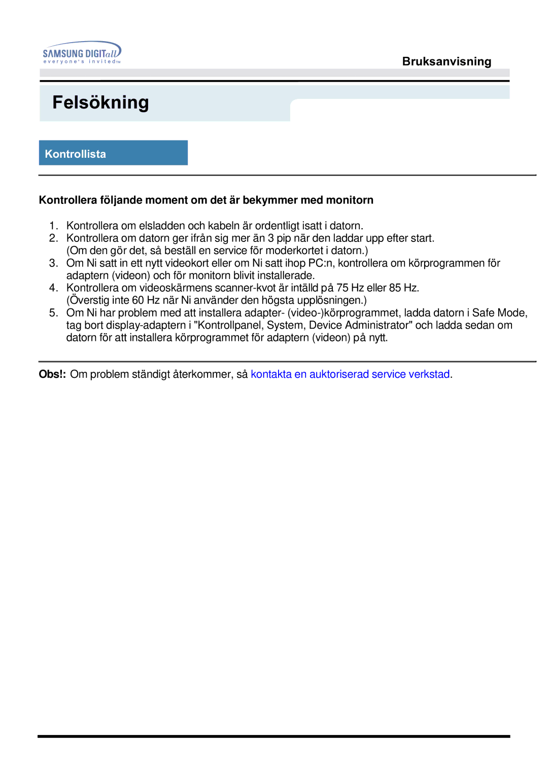 Samsung MO17ESZSZ/EDC, MO17PSZS/EDC, MO17ESDSZ/EDC manual Kontrollera följande moment om det är bekymmer med monitorn 