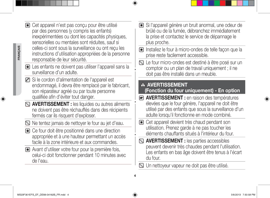 Samsung MS23F300EAK/EF Un nettoyeur vapeur ne doit pas être utilisé, Ne tentez jamais de nettoyer le four au jet deau 