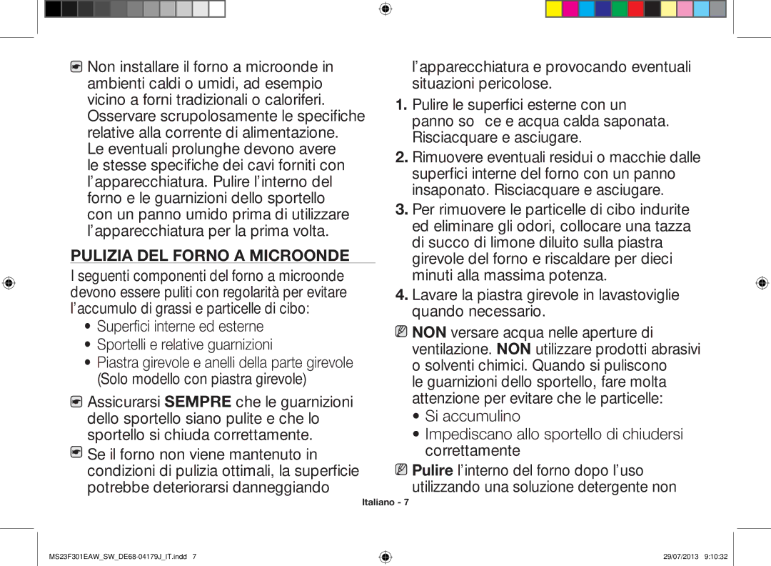 Samsung MS23F301EAW/EO, MS23F301EAS/EO, MS23F301EAW/SW Pulizia del forno a microonde, Solo modello con piastra girevole 