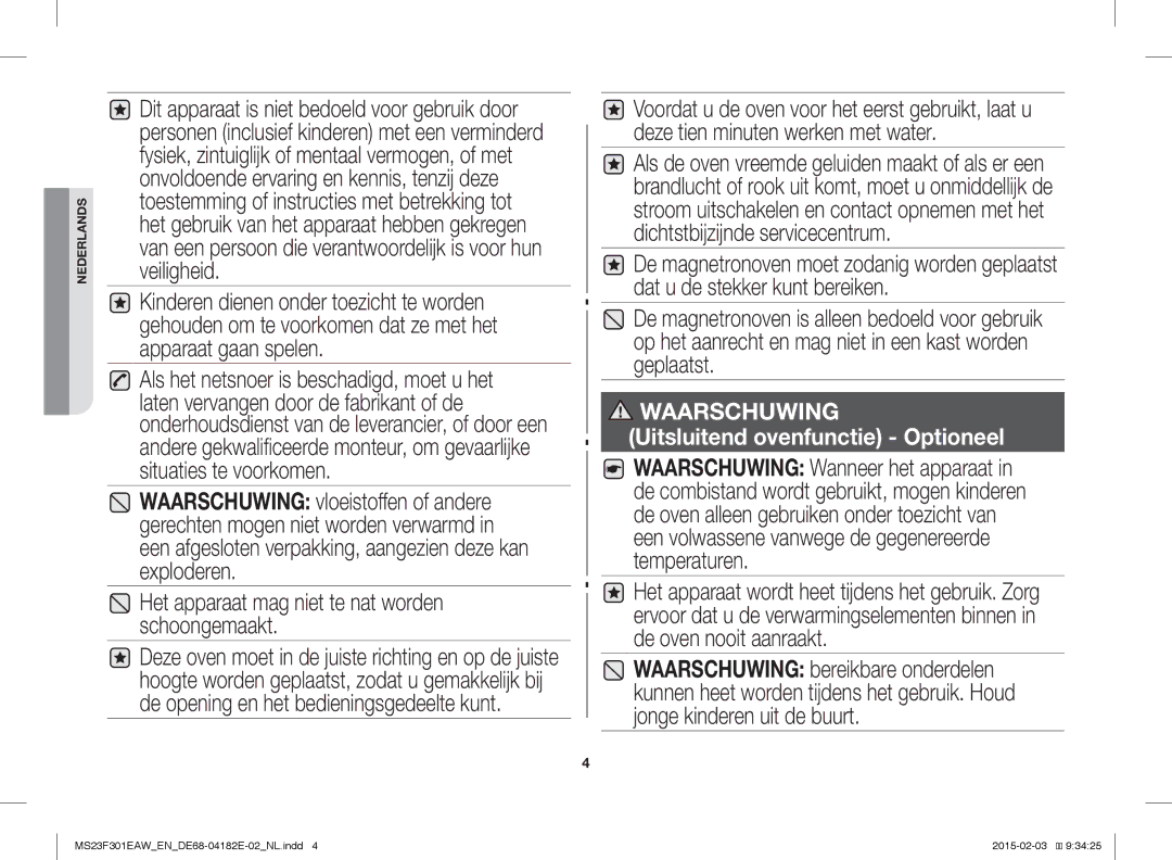 Samsung MS23F301EAW/EF, MS23F301EAW/EG, MS23F301EAS/EG manual Het apparaat mag niet te nat worden schoongemaakt, Waarschuwing 