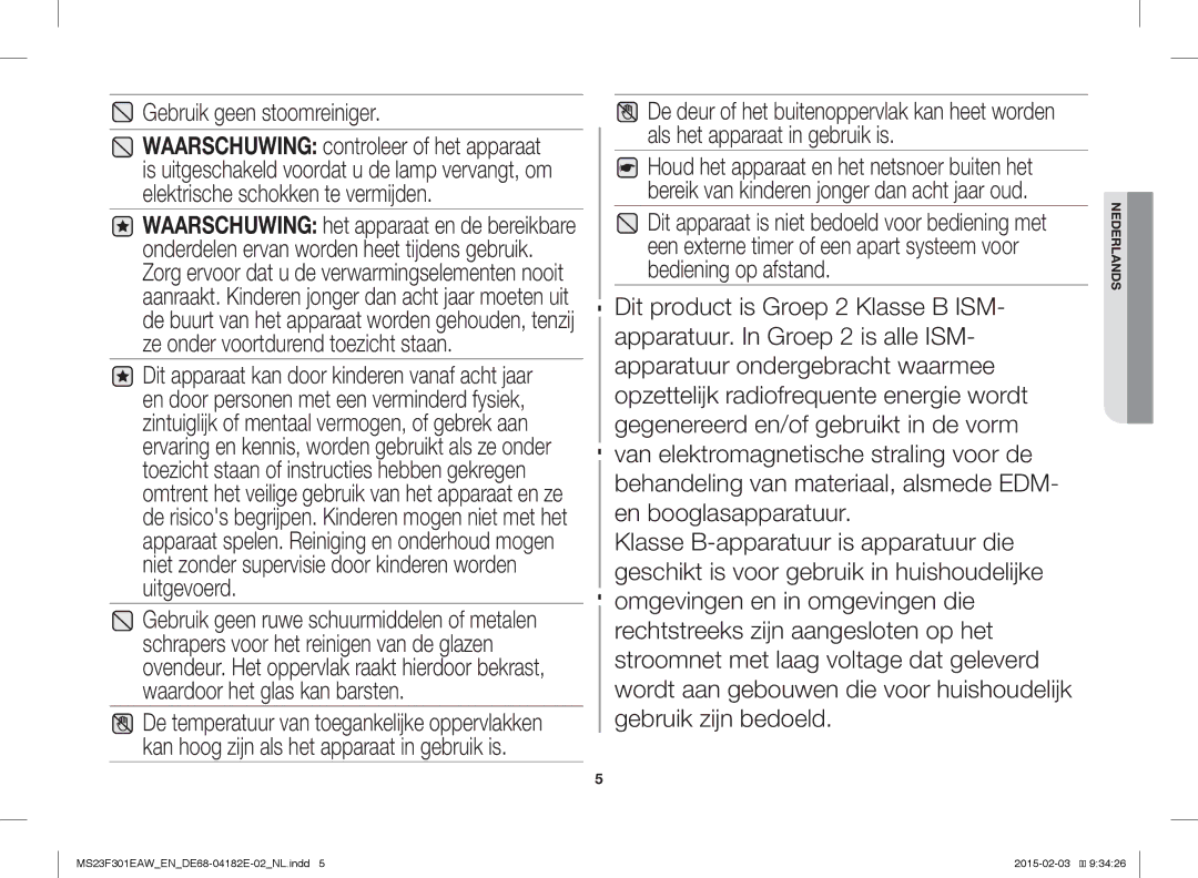 Samsung MS23F301EAS/EN, MS23F301EAW/EG, MS23F301EAS/EG, MS23F301ELW/EG, MS23F301EAW/EF manual Gebruik geen stoomreiniger 