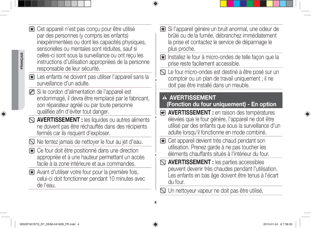 Samsung MS23F301EAW/EF Un nettoyeur vapeur ne doit pas être utilisé, Ne tentez jamais de nettoyer le four au jet deau 