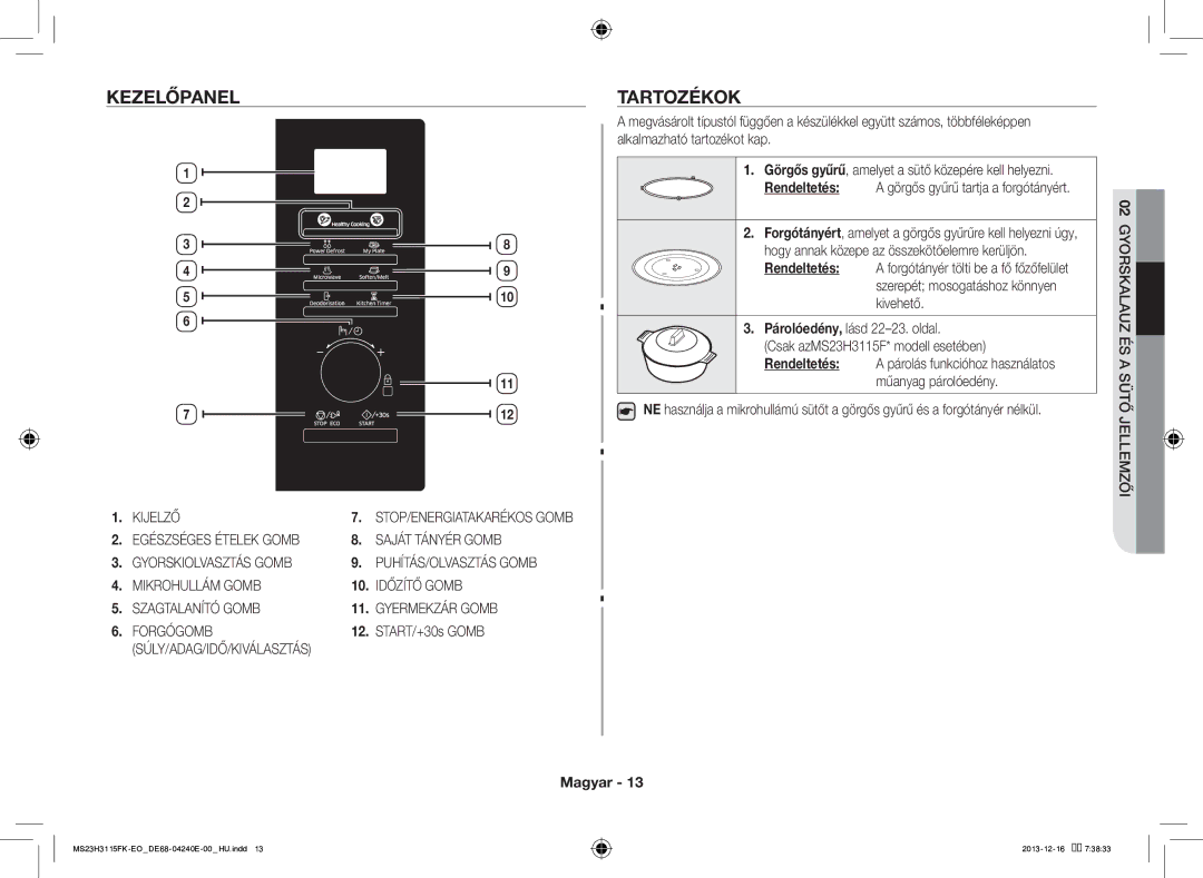 Samsung MS23H3115FK/EO manual Tartozékok, START/+30s Gomb, Rendeltetés a görgős gyűrű tartja a forgótányért 