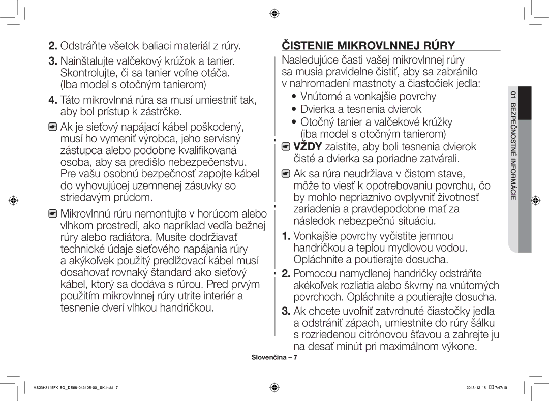 Samsung MS23H3115FK/EO manual Odstráňte všetok baliaci materiál z rúry, Čistenie Mikrovlnnej Rúry 