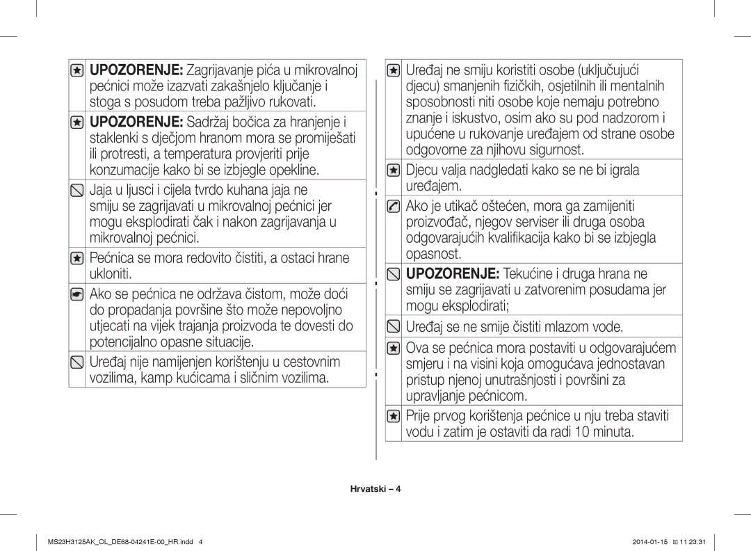 Samsung MS23H3125AK/OL Pećnica se mora redovito čistiti, a ostaci hrane ukloniti, Uređaj se ne smije čistiti mlazom vode 