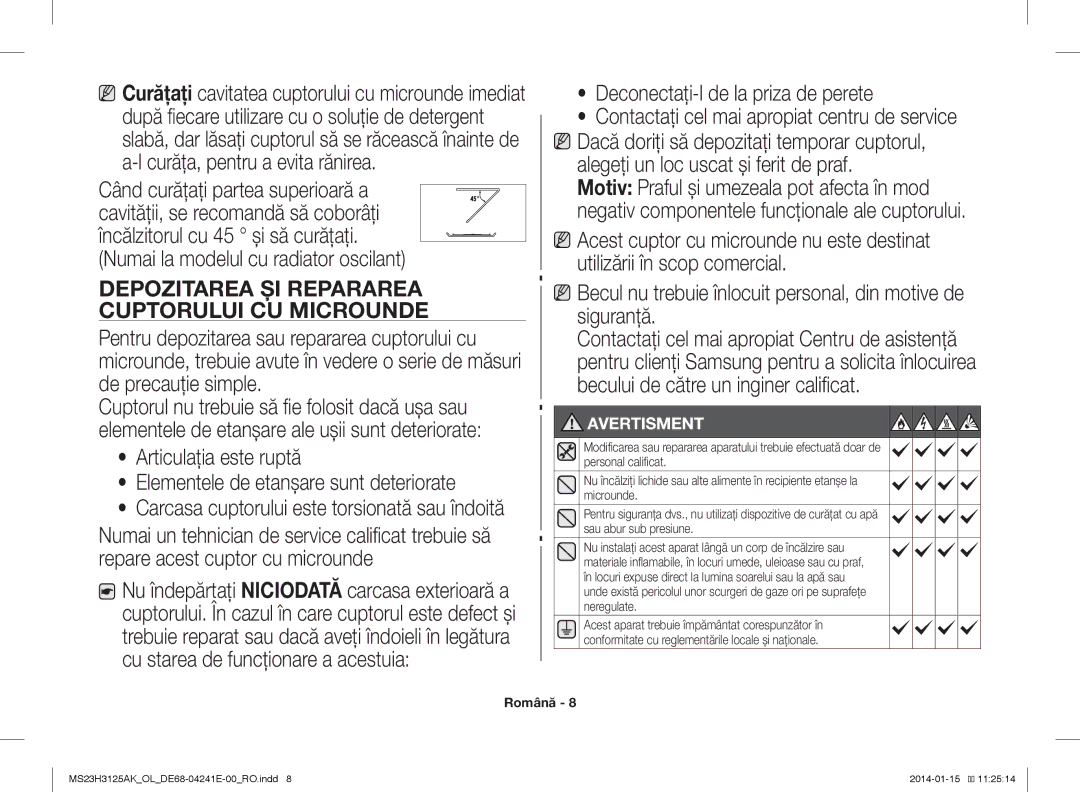 Samsung MS23H3125AK/OL Depozitarea ŞI Repararea Cuptorului CU Microunde, Carcasa cuptorului este torsionată sau îndoită 