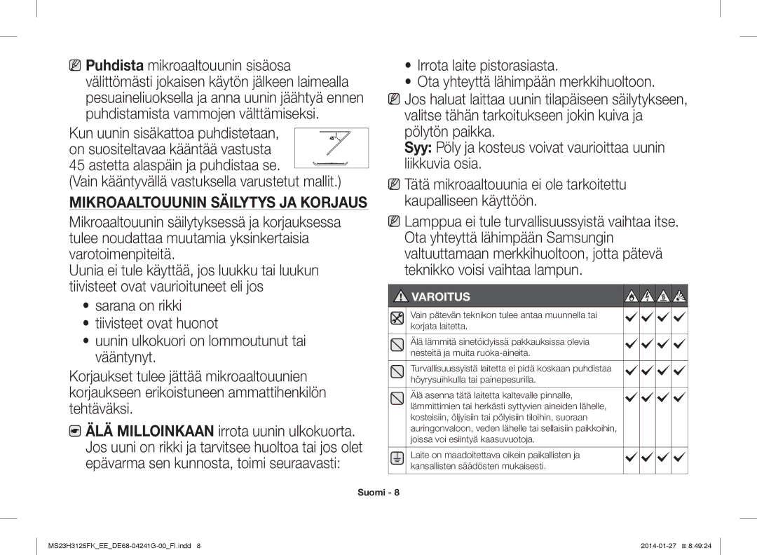 Samsung MS23H3125FK/EE Puhdista mikroaaltouunin sisäosa Irrota laite pistorasiasta, Ota yhteyttä lähimpään merkkihuoltoon 