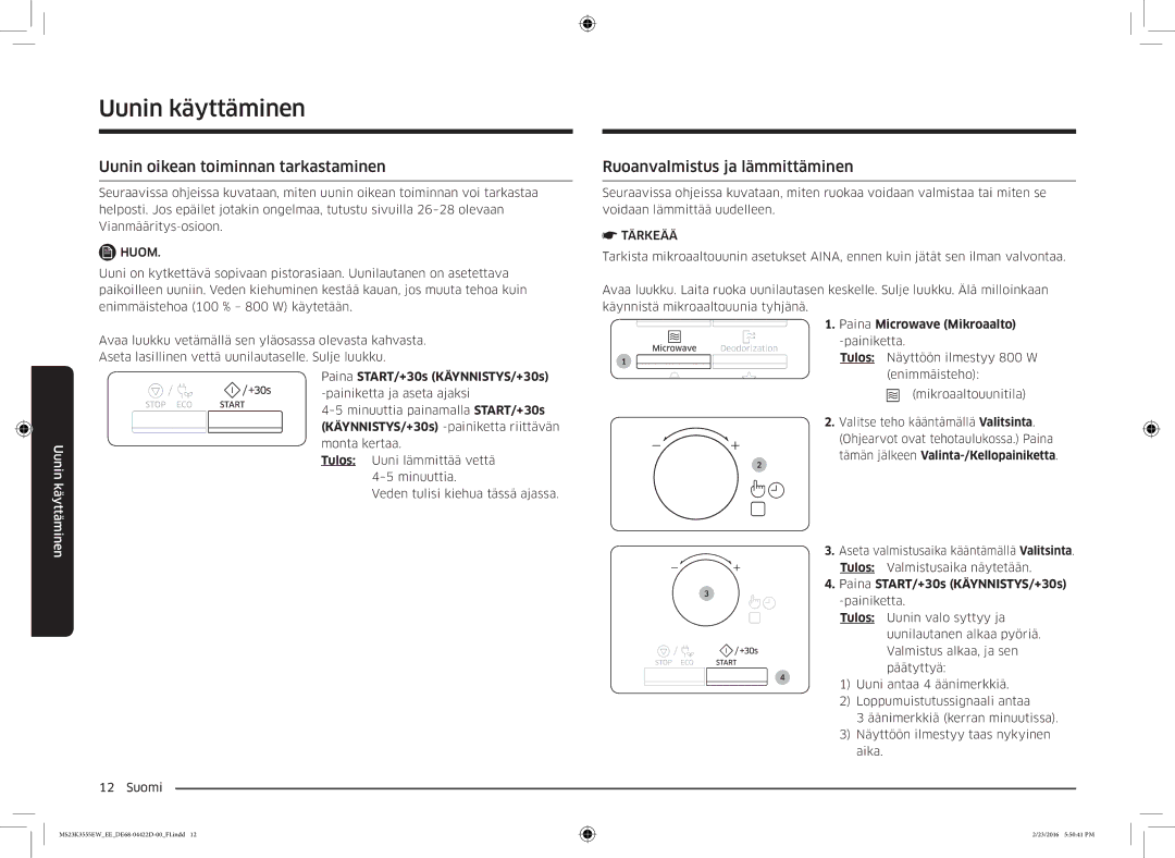 Samsung MS23K3555EW/EE Uunin oikean toiminnan tarkastaminen, Ruoanvalmistus ja lämmittäminen, Paina Microwave Mikroaalto 