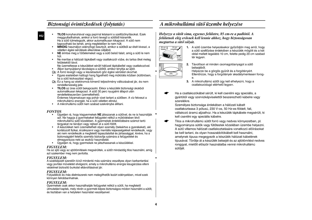 Samsung MW71C/BOL Biztonsági óvintézkedések folytatás, Mikrohullámú sütő üzembe helyezése, Rendellenesség jele, Tér legyen 