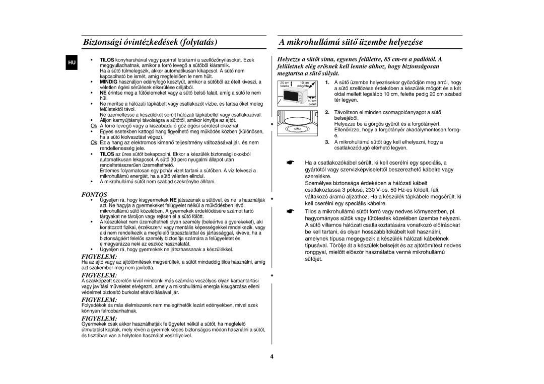 Samsung MW71E/BOL Biztonsági óvintézkedések folytatás, Mikrohullámú sütő üzembe helyezése, Rendellenesség jele, Tér legyen 