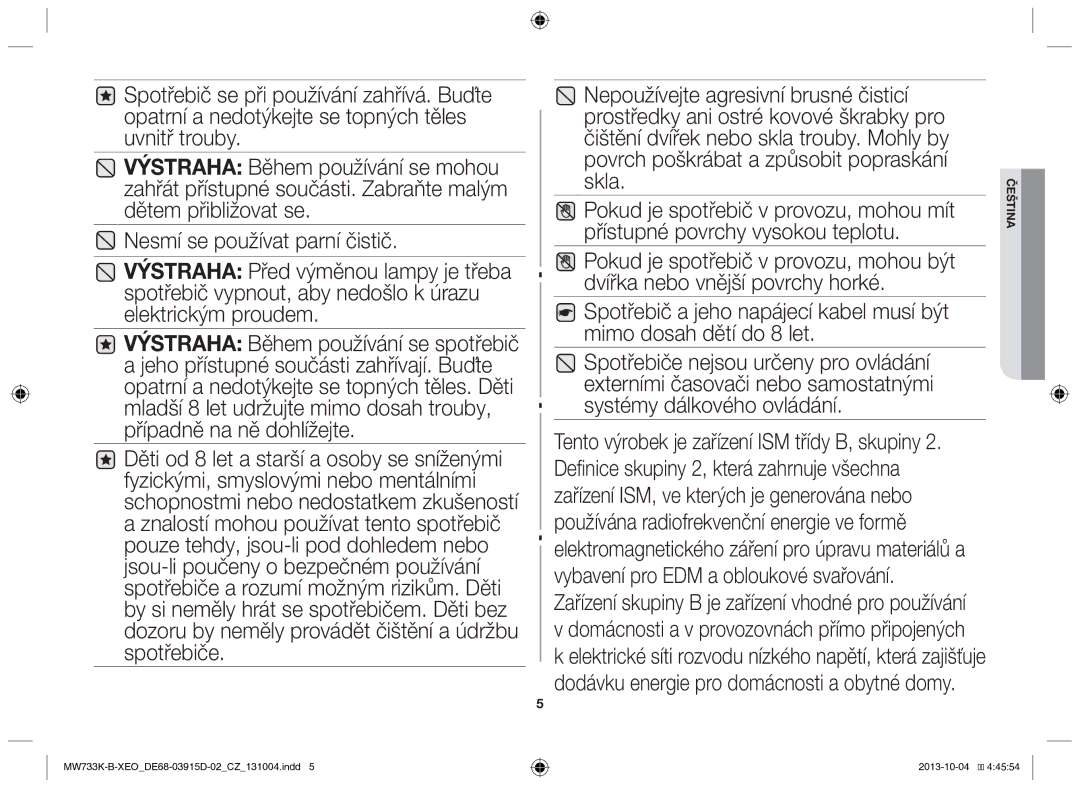 Samsung MW733K-B/XEO manual Povrch poškrábat a způsobit popraskání Skla, Přístupné povrchy vysokou teplotu 