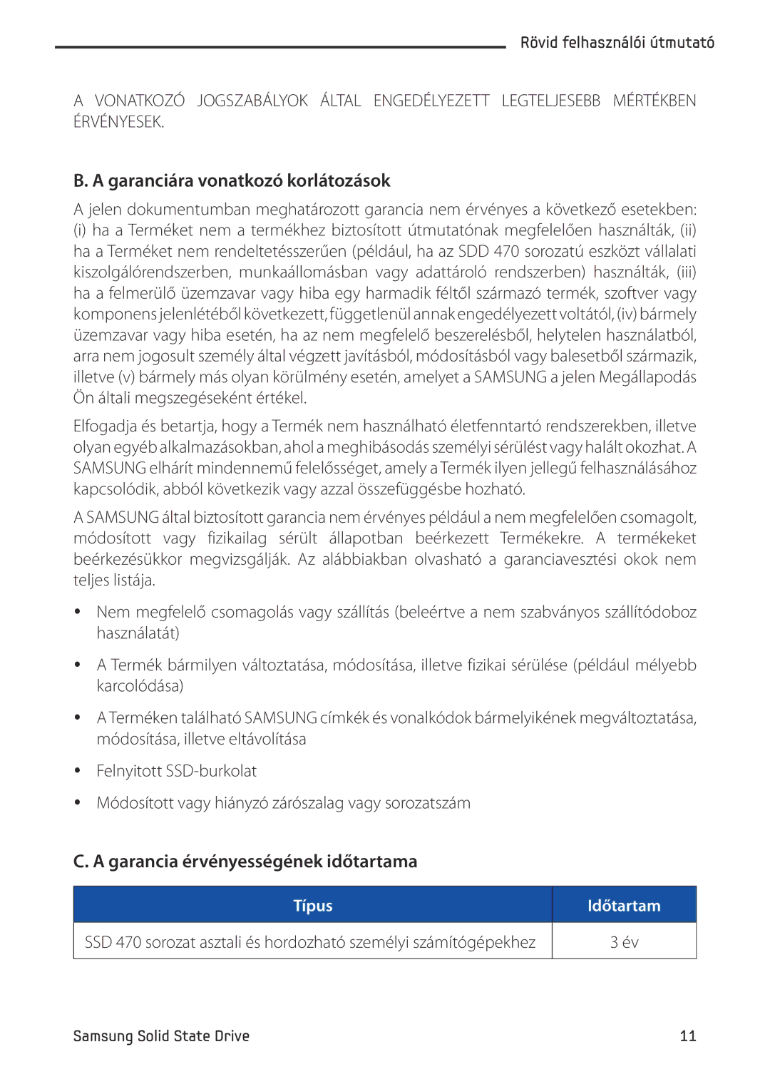 Samsung MZ-5PA128B/EU, MZ-5PA064/EU, MZ-5PA256C/EU Garanciára vonatkozó korlátozások, Garancia érvényességének időtartama 