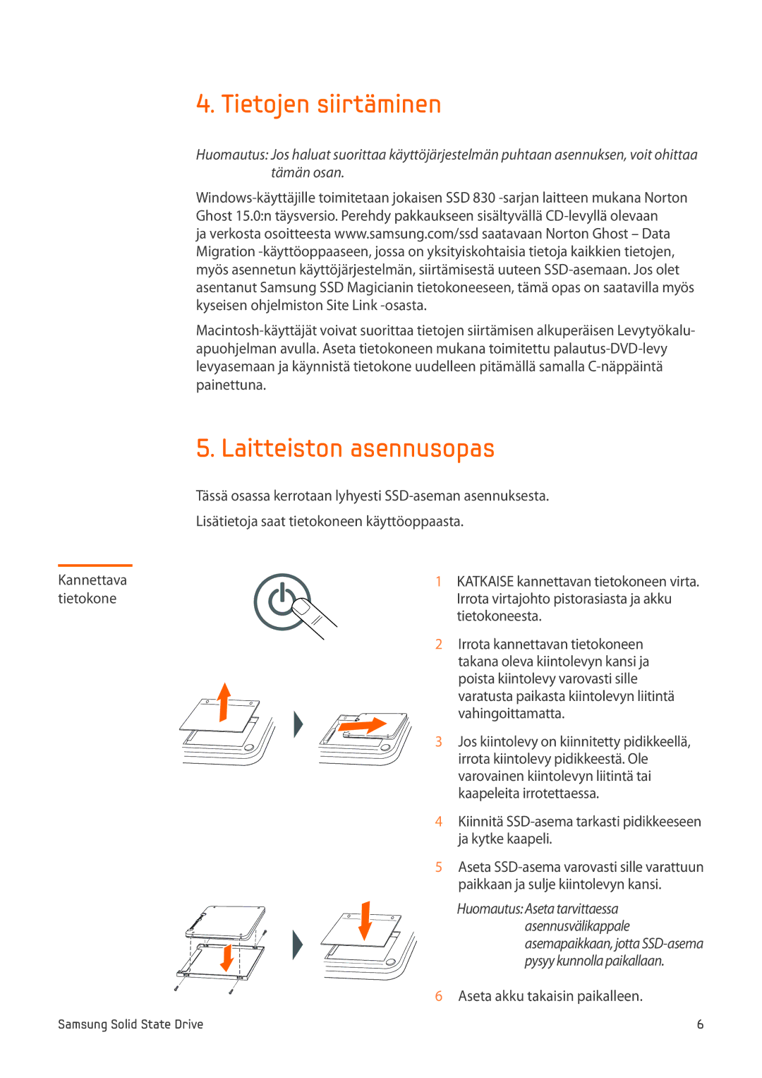 Samsung MZ-7PC064D/EU Tietojen siirtäminen, Laitteiston asennusopas, Vahingoittamatta, Aseta akku takaisin paikalleen 