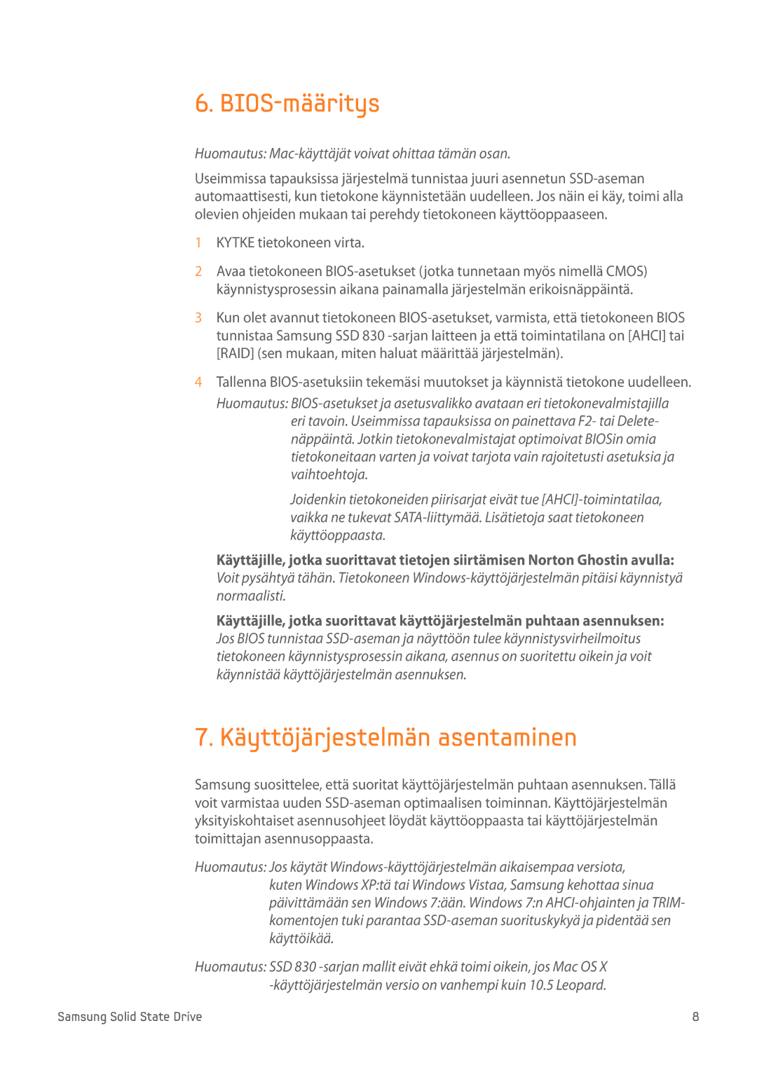 Samsung MZ-7PC256D/EU, MZ-7PC512D/EU, MZ-7PC128N/EU BIOS-määritys, Käyttöjärjestelmän asentaminen, Kytke tietokoneen virta 