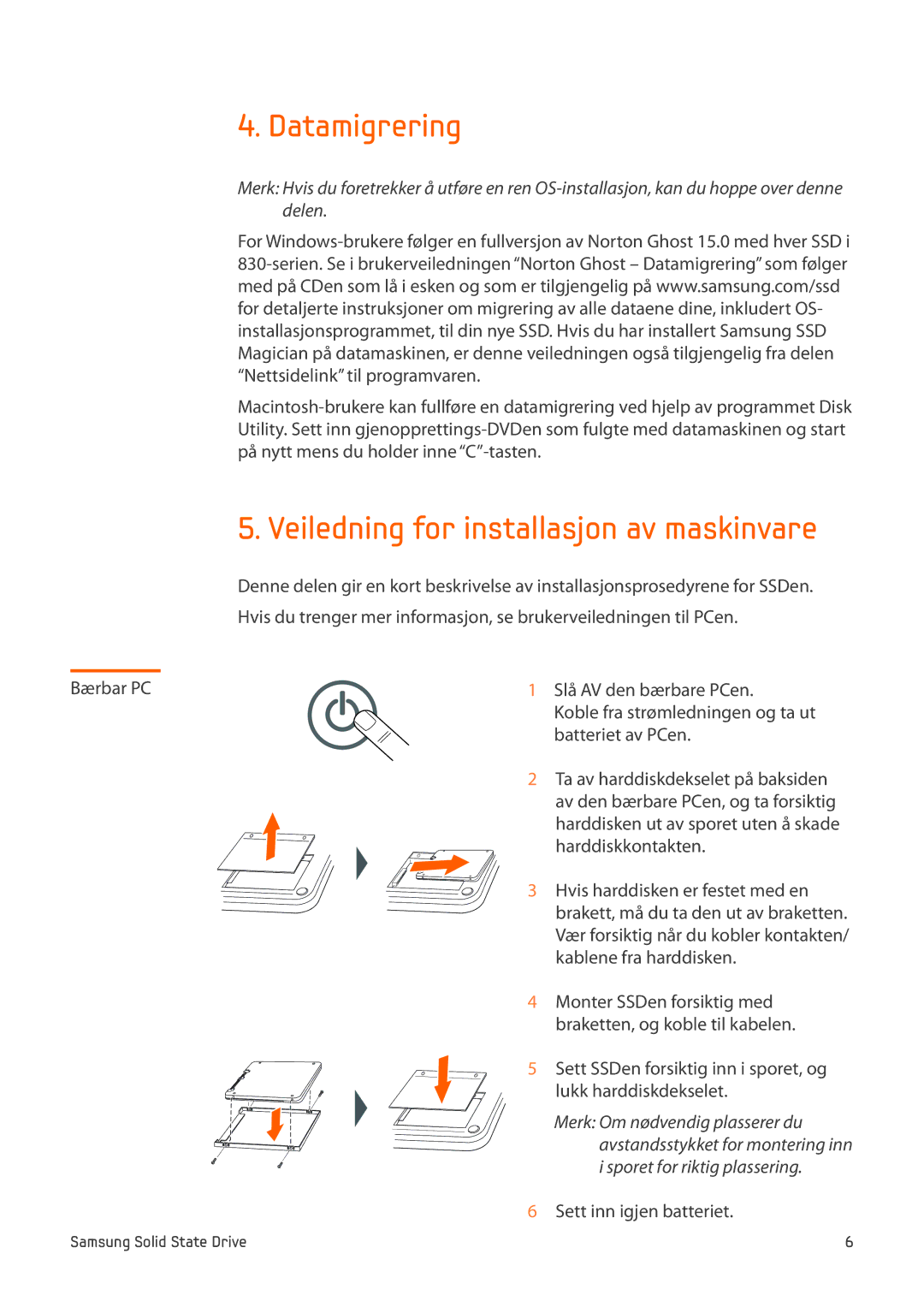 Samsung MZ-7PC064D/EU, MZ-7PC256D/EU, MZ-7PC512D/EU, MZ-7PC128N/EU Datamigrering, Veiledning for installasjon av maskinvare 