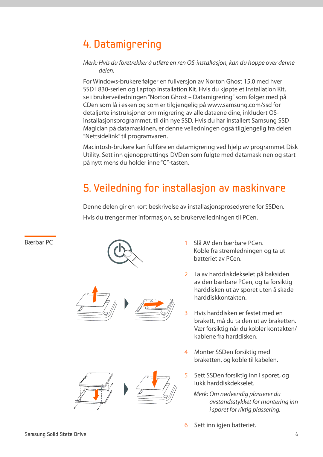 Samsung MZ-7PC256B/WW, MZ-7PC512B/WW, MZ-7PC128B/WW, MZ-7PC064B/WW Datamigrering, Veiledning for installasjon av maskinvare 