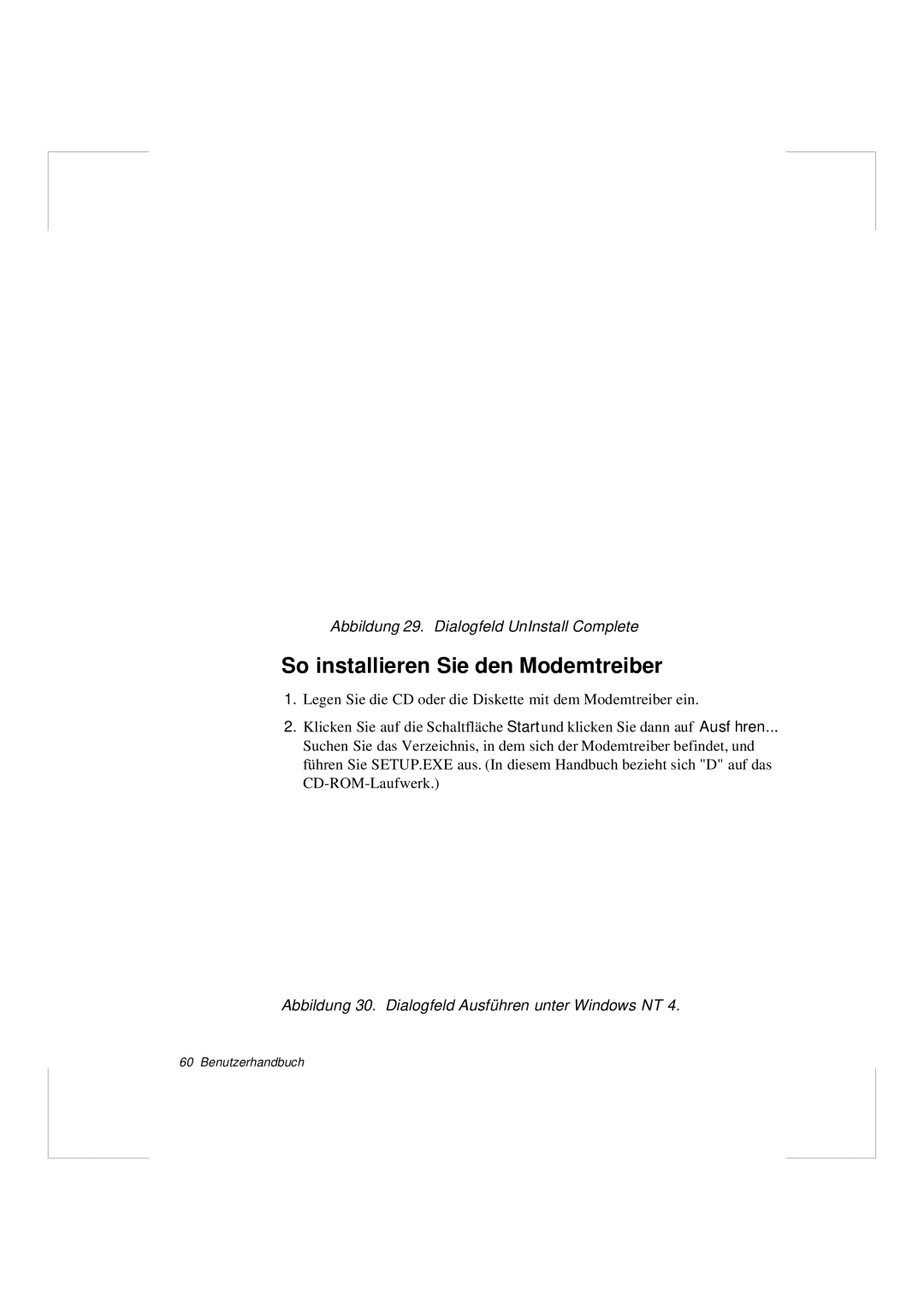 Samsung N640GR4002/SEG Abbildung 29. Dialogfeld UnInstall Complete, Abbildung 30. Dialogfeld Ausführen unter Windows NT 