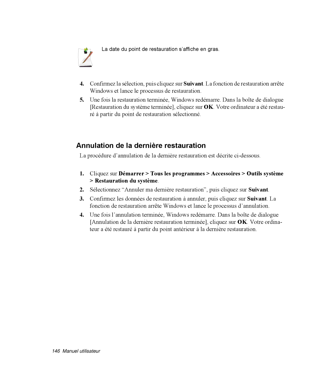 Samsung NP-R40FY03/SEF, NP-R40R001/SEF, NP-R40FY00/SEF, NP-R40FY01/SEF, NP-R40R000/SEF Annulation de la dernière restauration 