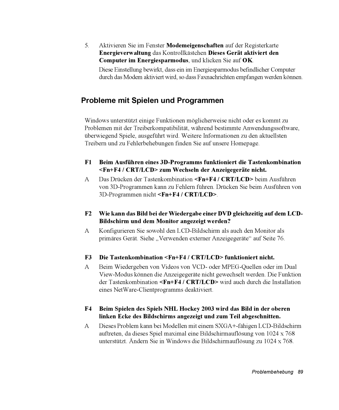 Samsung NP25FP0BM0/SEG Probleme mit Spielen und Programmen, F3 Die Tastenkombination Fn+F4 / CRT/LCD funktioniert nicht 