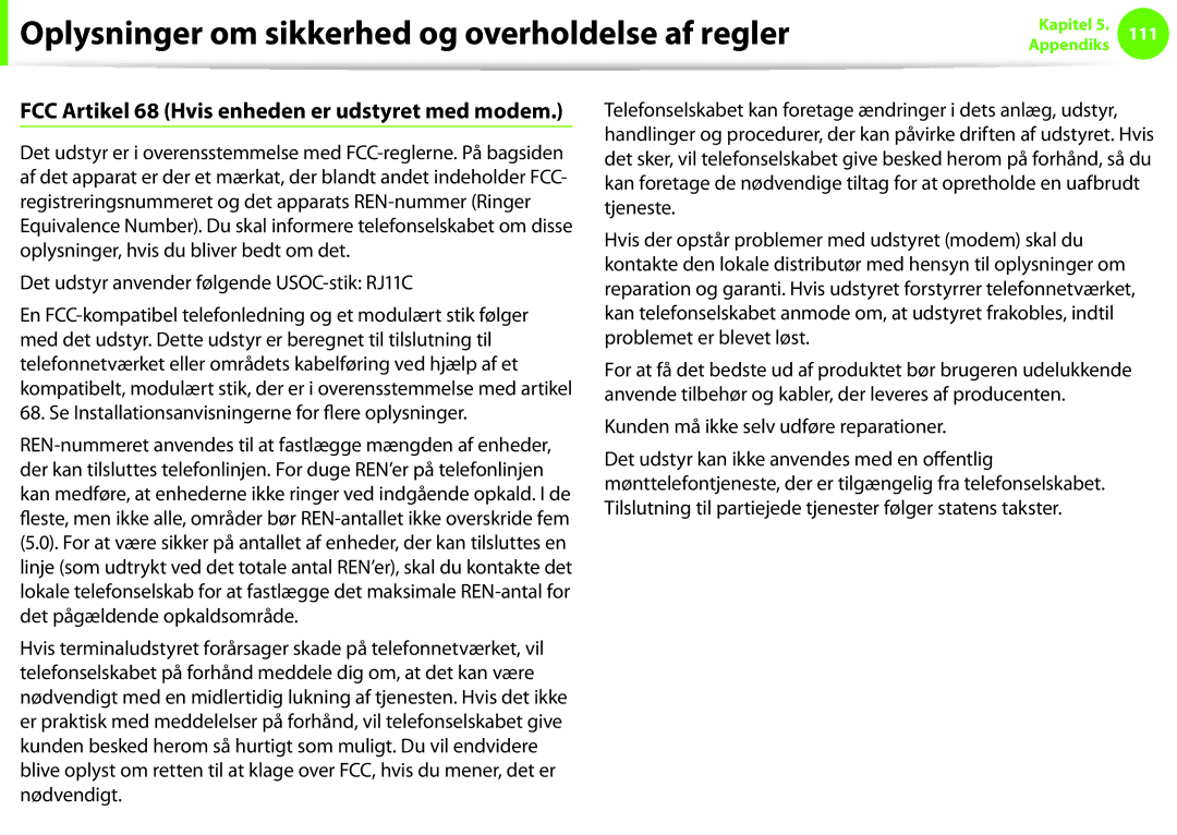 Samsung NP275E5E-K02SE manual FCC Artikel 68 Hvis enheden er udstyret med modem, Kunden må ikke selv udføre reparationer 