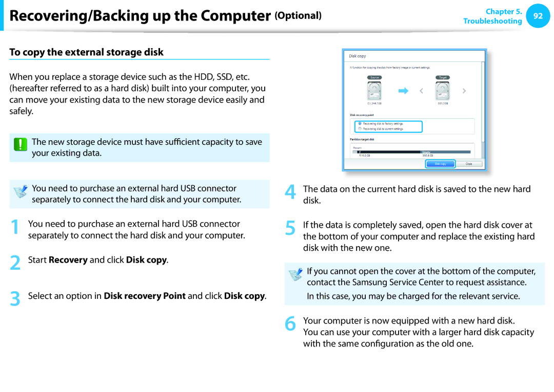 Samsung NP300E4C, NP300E5C-A08US To copy the external storage disk, You need to purchase an external hard USB connector 