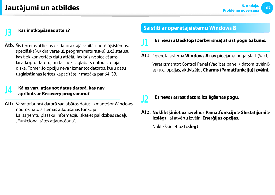 Samsung NP900X4C-K02EE Saistīti ar operētājsistēmu Windows, J3 Kas ir atkopšanas attēls?, Aprīkots ar Recovery programmu? 